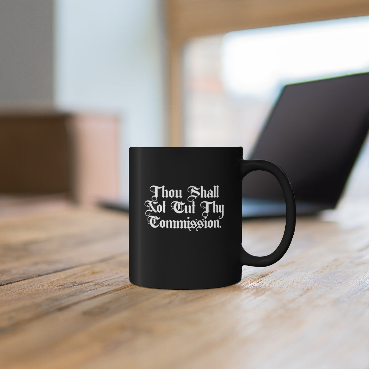 Thou Shall Not Cut Thy Commission 11oz Black Coffee Mug