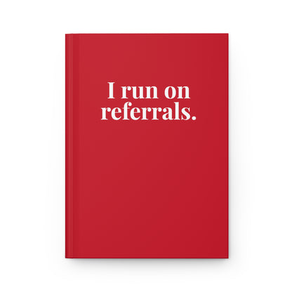 I run on referrals Hardcover Journal Matte