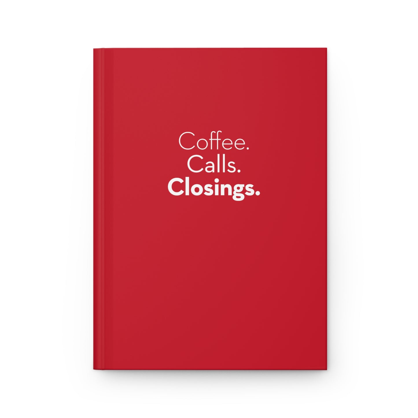 Coffee. Calls. Closings. Hardcover Journal Matte