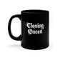 Closing Queen Classic 11oz Black Mug