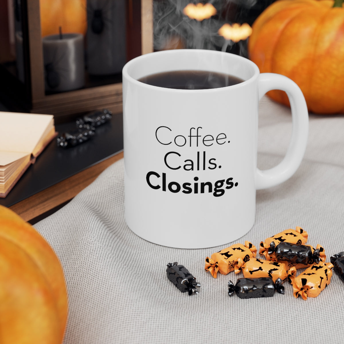 Coffee. Calls. Closings. 11oz Coffee Mug