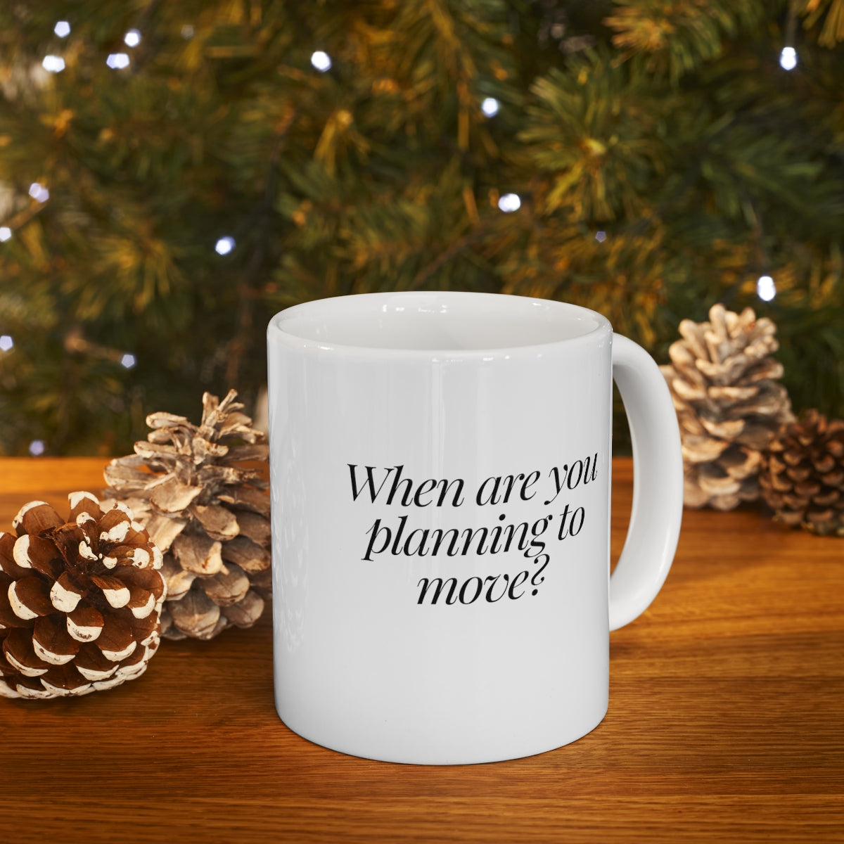 When are you planning to move? Classic White Ceramic Mug 11oz