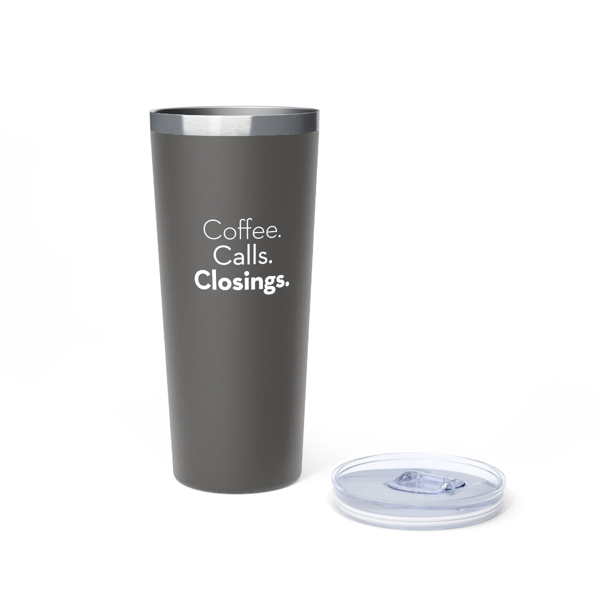 Coffee. Calls. Closings. Copper Vacuum Insulated Tumbler, 22oz Grey