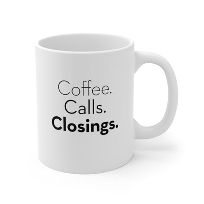 Coffee. Calls. Closings. 11oz Coffee Mug