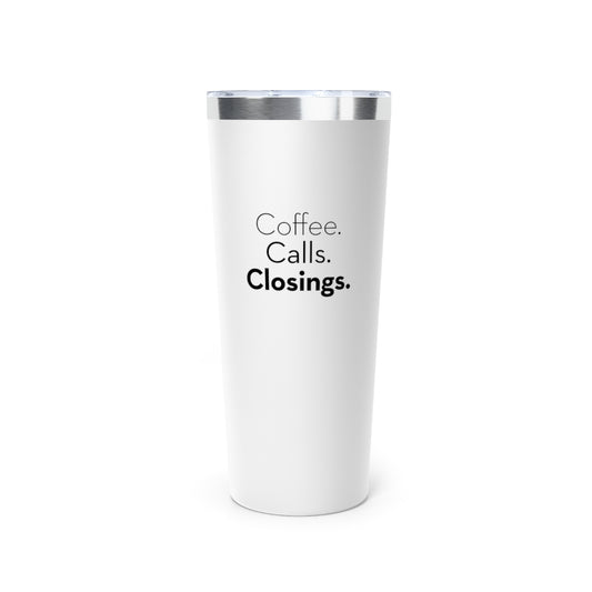 Coffee. Calls. Closings. Copper Vacuum Insulated Tumbler, 22oz White