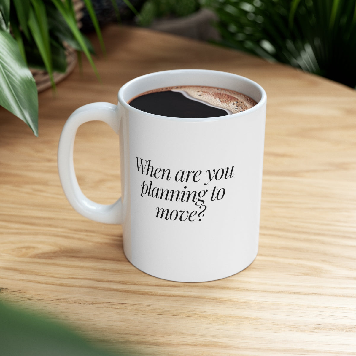 When are you planning to move? Classic White Ceramic Mug 11oz