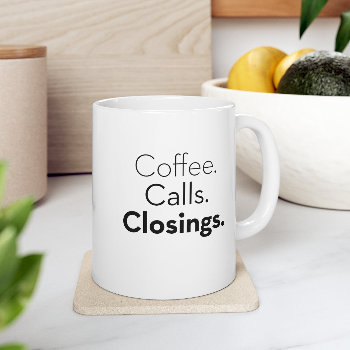 Coffee. Calls. Closings. 11oz Coffee Mug