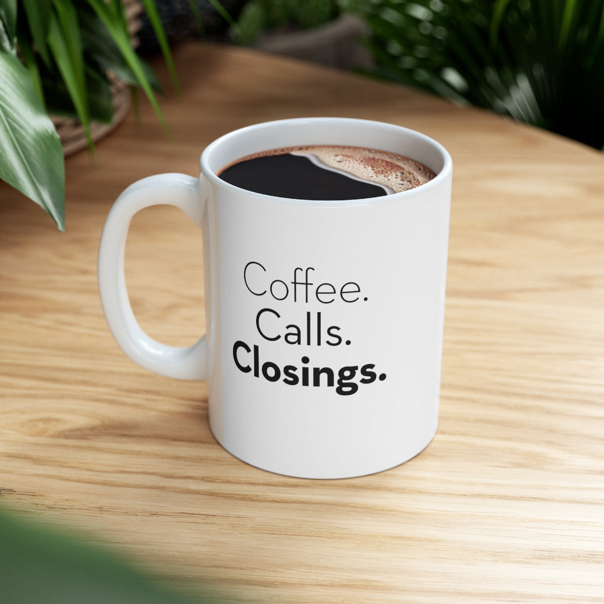 Coffee. Calls. Closings. 11oz Coffee Mug