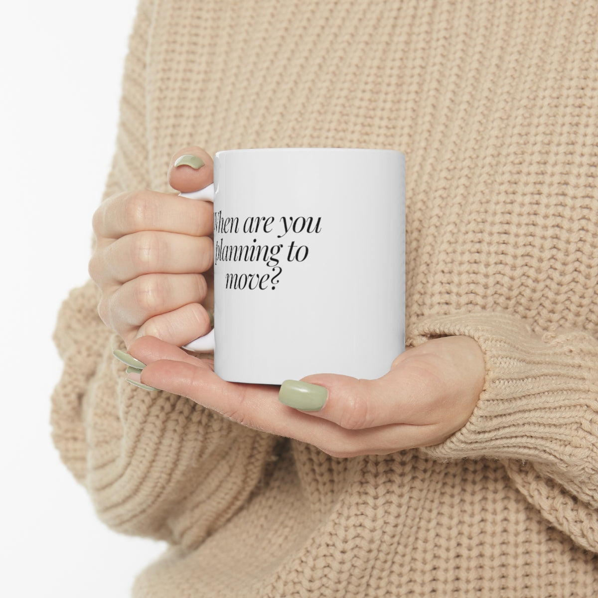 When are you planning to move? Classic White Ceramic Mug 11oz