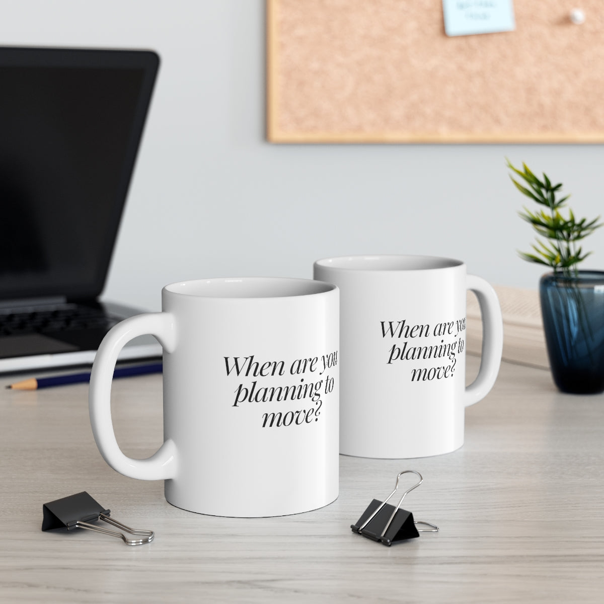 When are you planning to move? Classic White Ceramic Mug 11oz