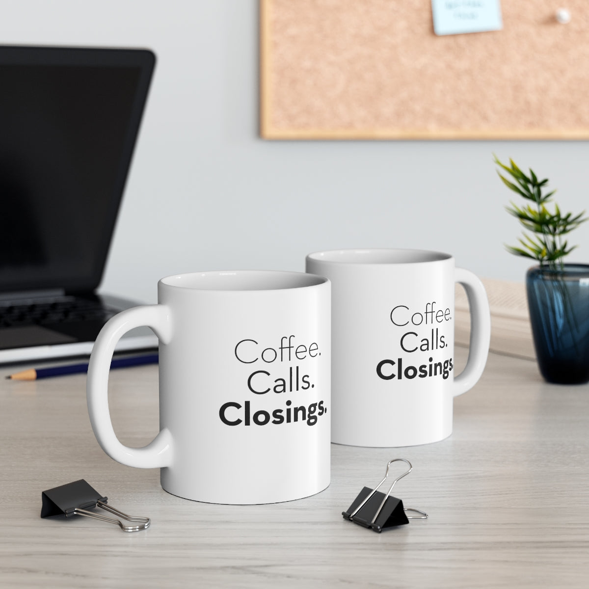 Coffee. Calls. Closings. 11oz Coffee Mug