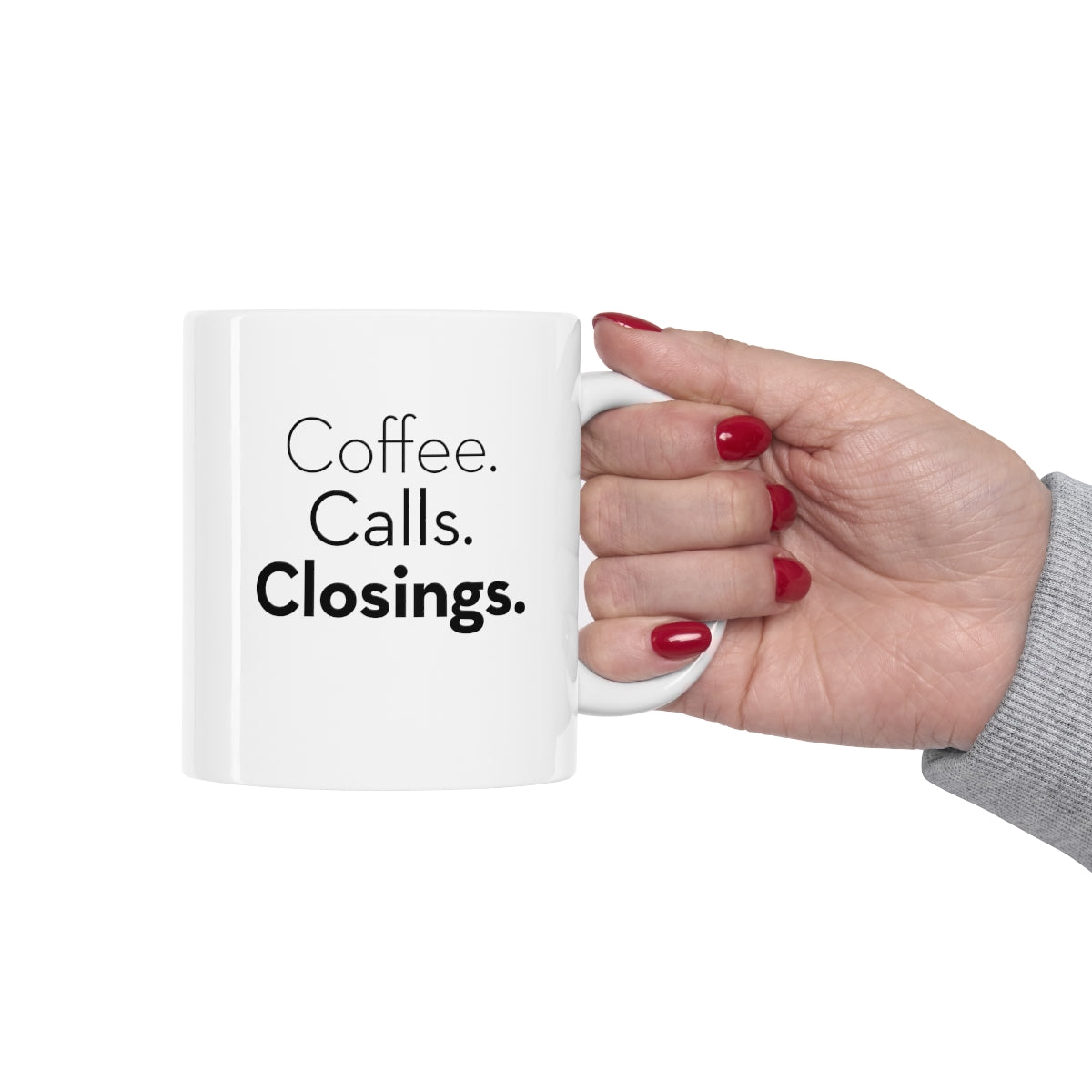 Coffee. Calls. Closings. 11oz Coffee Mug